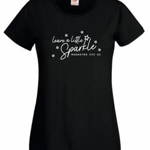 Leave A Little Sparkle Wherever You Go Cute Ladies Slogan Quote T Shirt
